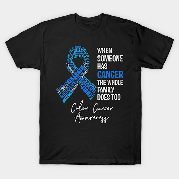 When Someone Has Cancer The Whole Family Does Too Colon Cancer Awareness T-Shirt by RW